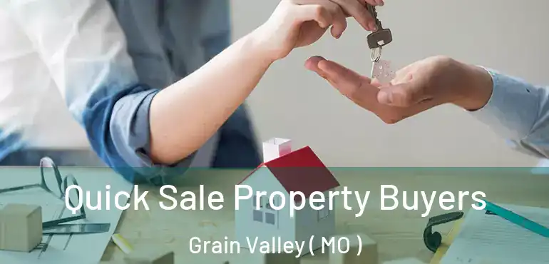  Quick Sale Property Buyers Grain Valley ( MO )