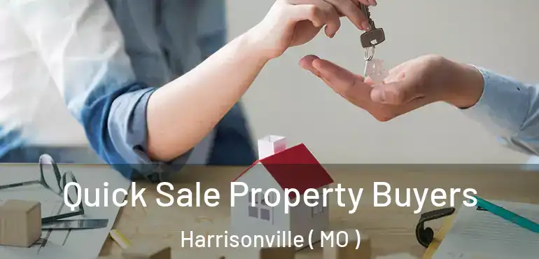  Quick Sale Property Buyers Harrisonville ( MO )