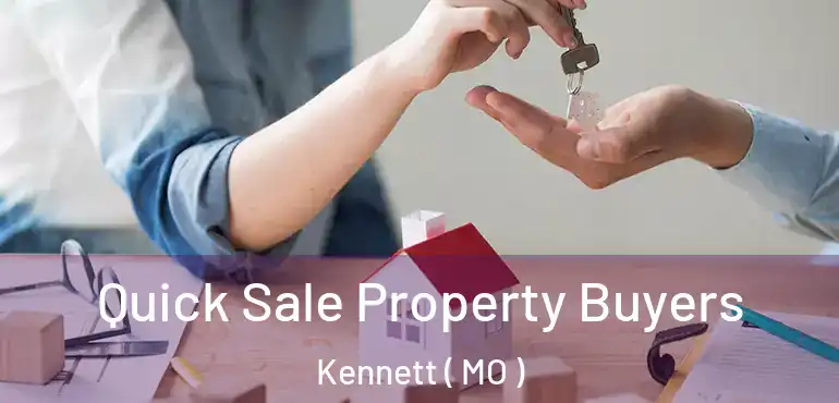  Quick Sale Property Buyers Kennett ( MO )