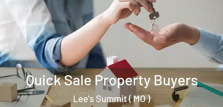  Quick Sale Property Buyers Lee's Summit ( MO )