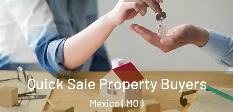  Quick Sale Property Buyers Mexico ( MO )