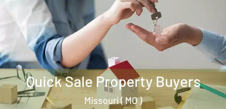  Quick Sale Property Buyers Missouri ( MO )