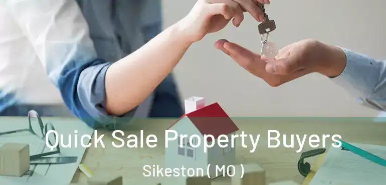  Quick Sale Property Buyers Sikeston ( MO )
