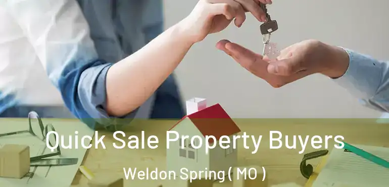 Quick Sale Property Buyers Weldon Spring ( MO )