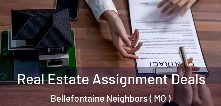  Real Estate Assignment Deals Bellefontaine Neighbors ( MO )