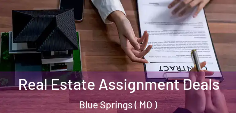  Real Estate Assignment Deals Blue Springs ( MO )