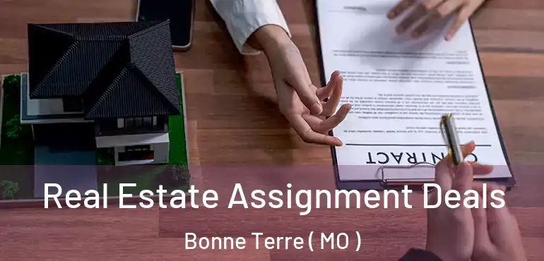  Real Estate Assignment Deals Bonne Terre ( MO )