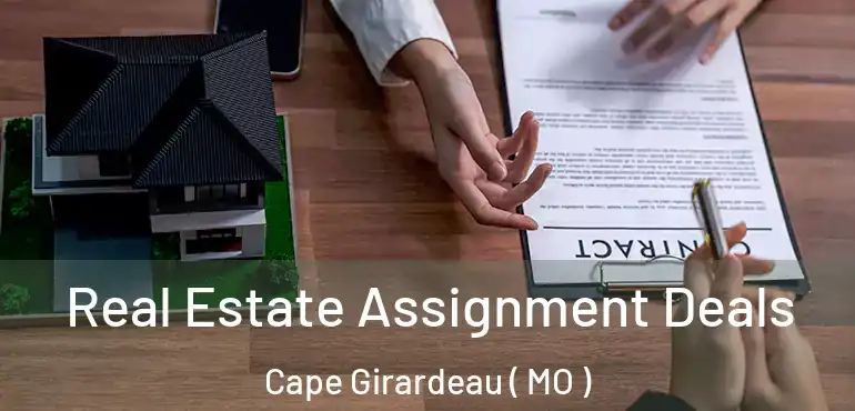  Real Estate Assignment Deals Cape Girardeau ( MO )