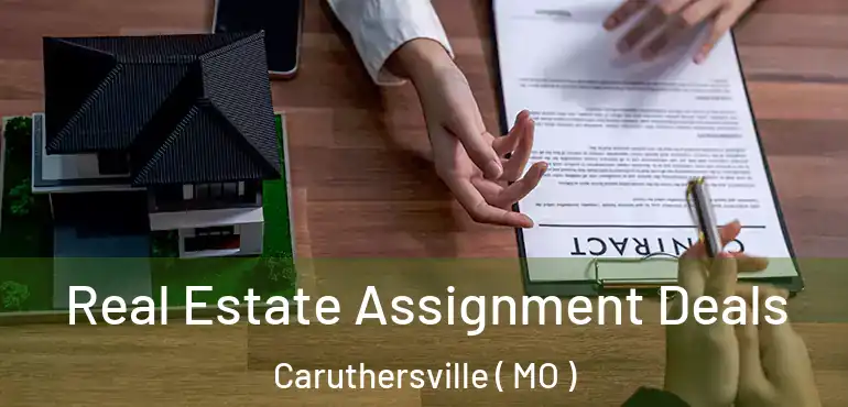  Real Estate Assignment Deals Caruthersville ( MO )