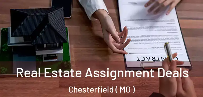  Real Estate Assignment Deals Chesterfield ( MO )