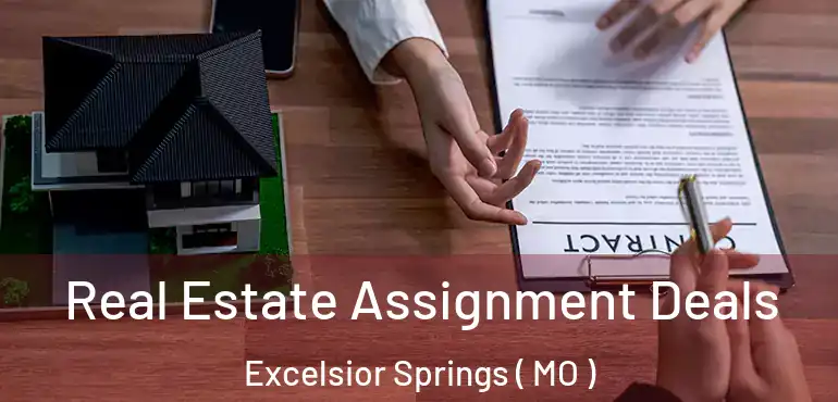  Real Estate Assignment Deals Excelsior Springs ( MO )