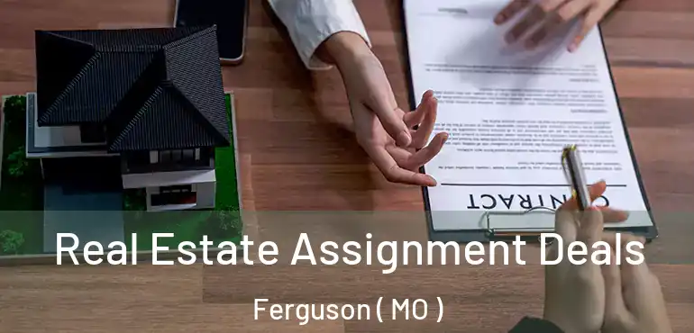  Real Estate Assignment Deals Ferguson ( MO )