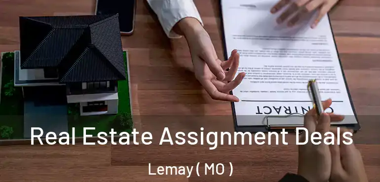  Real Estate Assignment Deals Lemay ( MO )