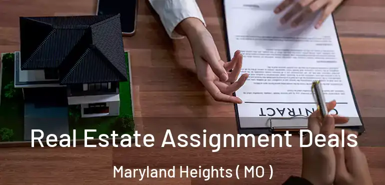  Real Estate Assignment Deals Maryland Heights ( MO )