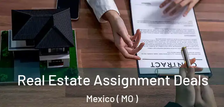  Real Estate Assignment Deals Mexico ( MO )