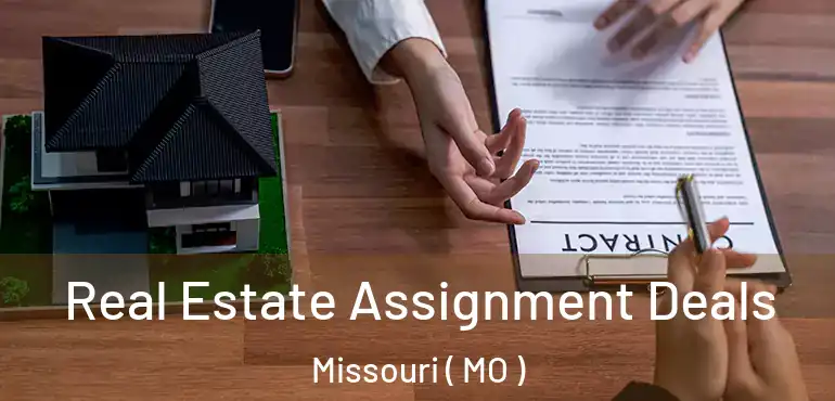  Real Estate Assignment Deals Missouri ( MO )