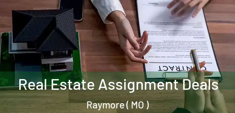  Real Estate Assignment Deals Raymore ( MO )