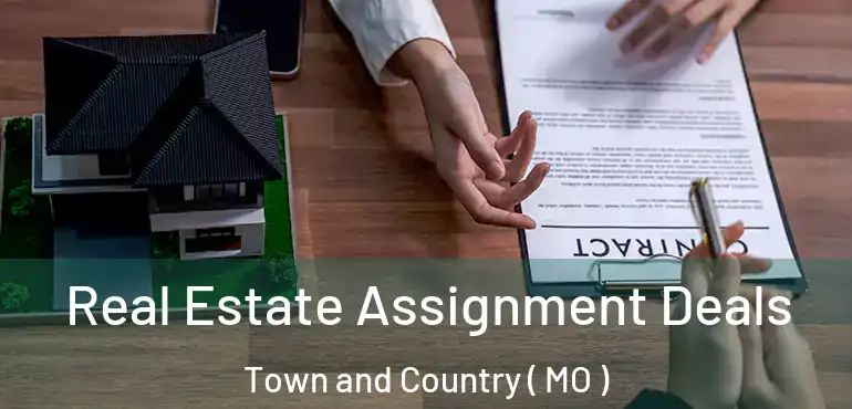  Real Estate Assignment Deals Town and Country ( MO )