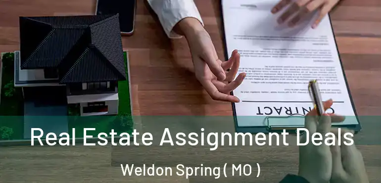  Real Estate Assignment Deals Weldon Spring ( MO )