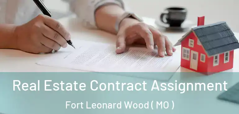  Real Estate Contract Assignment Fort Leonard Wood ( MO )
