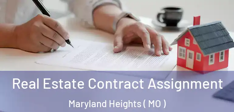  Real Estate Contract Assignment Maryland Heights ( MO )