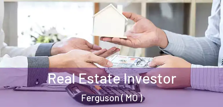  Real Estate Investor Ferguson ( MO )
