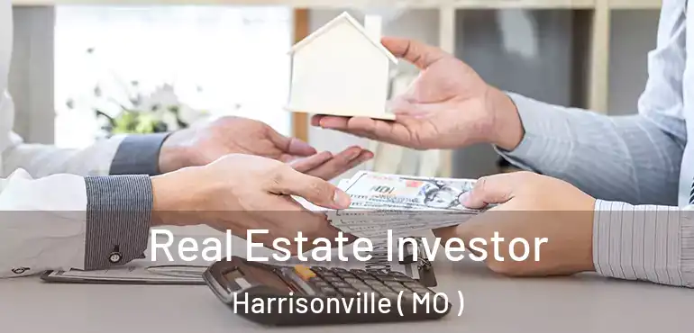  Real Estate Investor Harrisonville ( MO )
