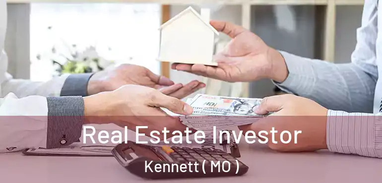  Real Estate Investor Kennett ( MO )