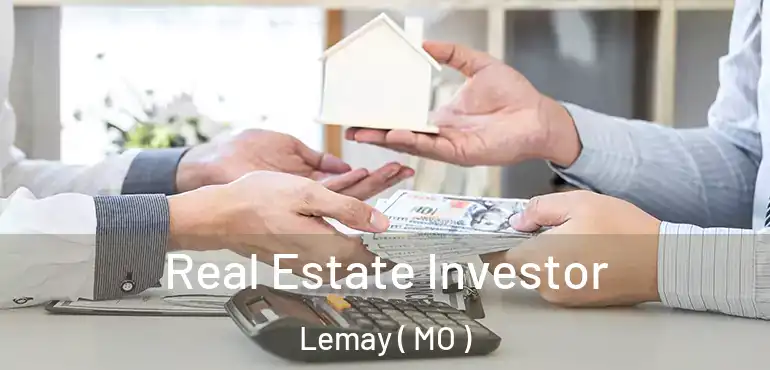  Real Estate Investor Lemay ( MO )