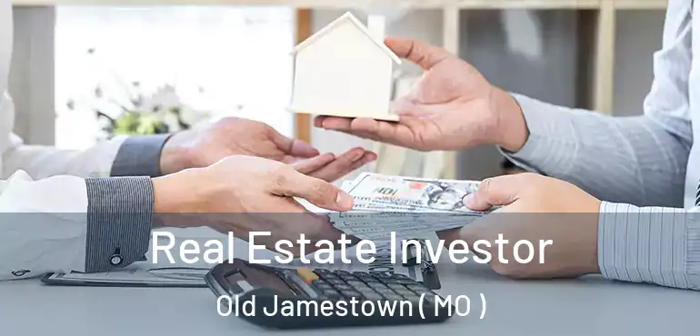  Real Estate Investor Old Jamestown ( MO )