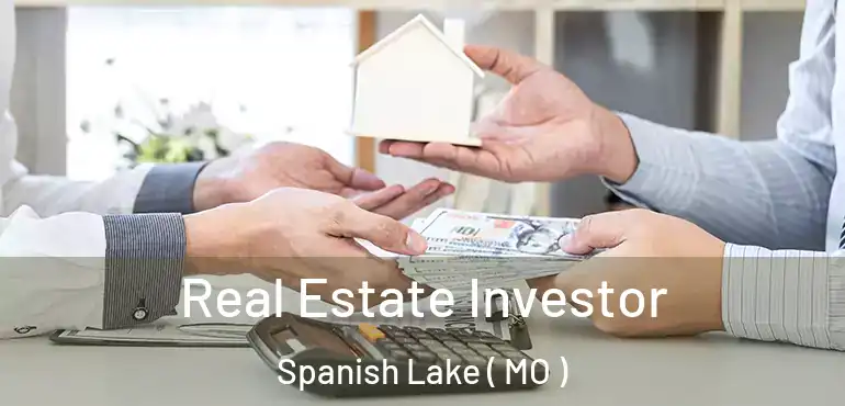  Real Estate Investor Spanish Lake ( MO )