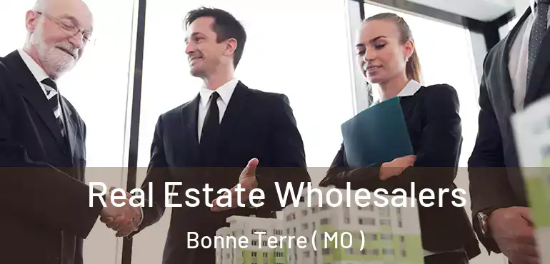  Real Estate Wholesalers Bonne Terre ( MO )