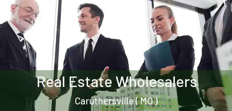  Real Estate Wholesalers Caruthersville ( MO )