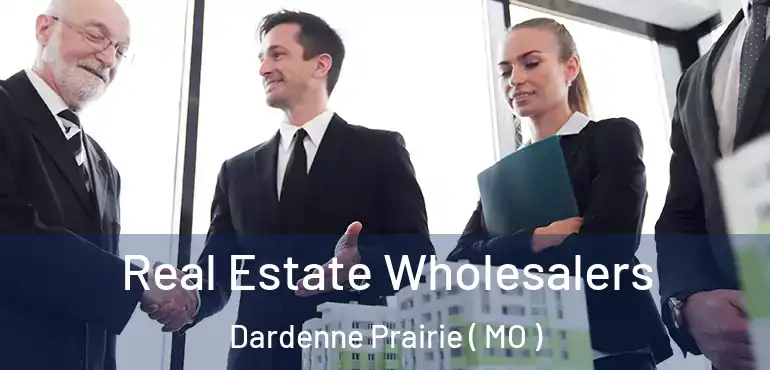  Real Estate Wholesalers Dardenne Prairie ( MO )