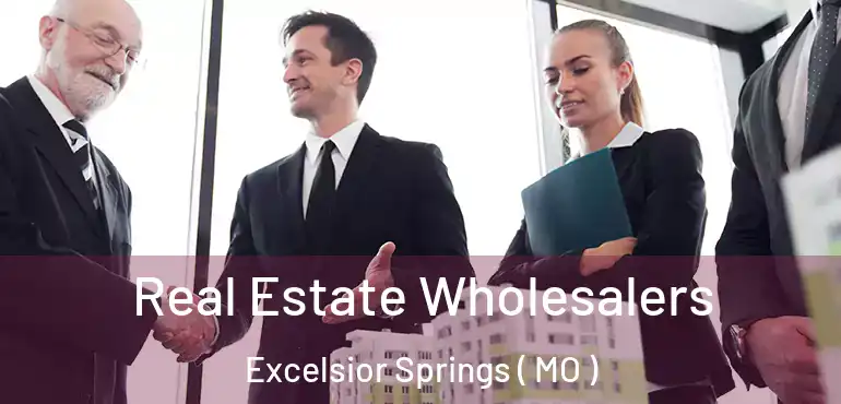  Real Estate Wholesalers Excelsior Springs ( MO )