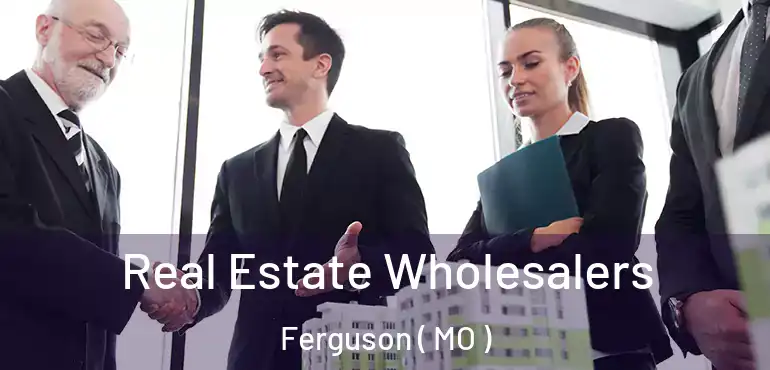  Real Estate Wholesalers Ferguson ( MO )