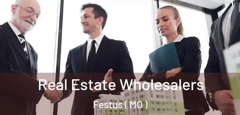  Real Estate Wholesalers Festus ( MO )