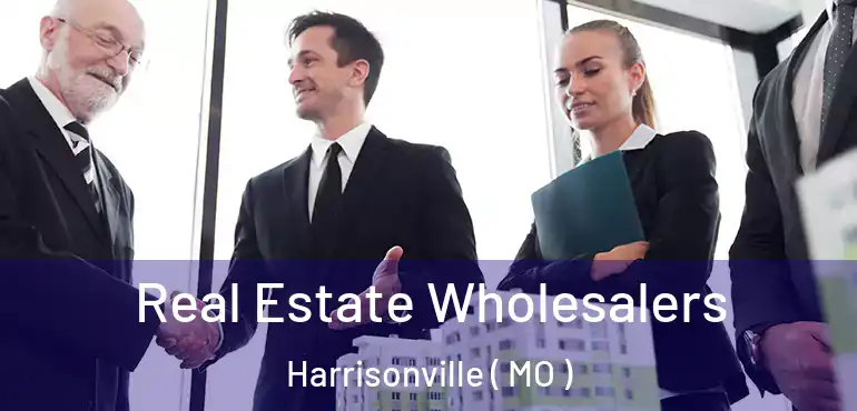  Real Estate Wholesalers Harrisonville ( MO )