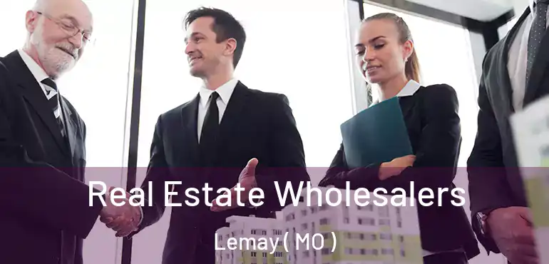  Real Estate Wholesalers Lemay ( MO )