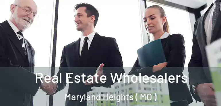  Real Estate Wholesalers Maryland Heights ( MO )