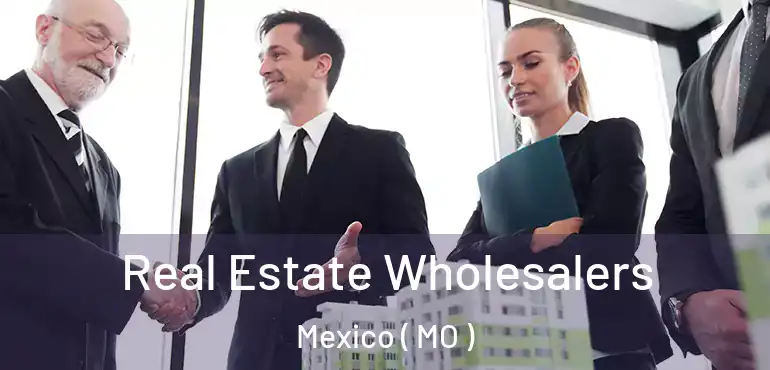  Real Estate Wholesalers Mexico ( MO )