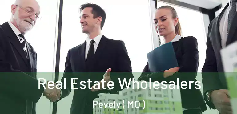 Real Estate Wholesalers Pevely ( MO )