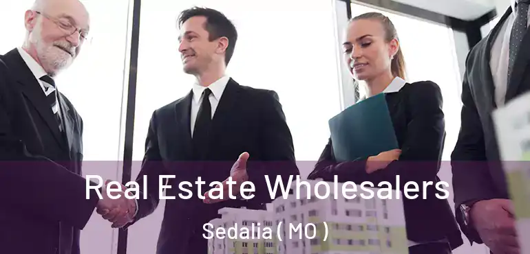  Real Estate Wholesalers Sedalia ( MO )