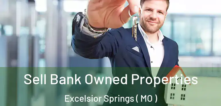  Sell Bank Owned Properties Excelsior Springs ( MO )