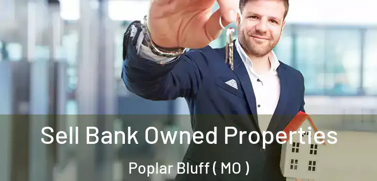  Sell Bank Owned Properties Poplar Bluff ( MO )