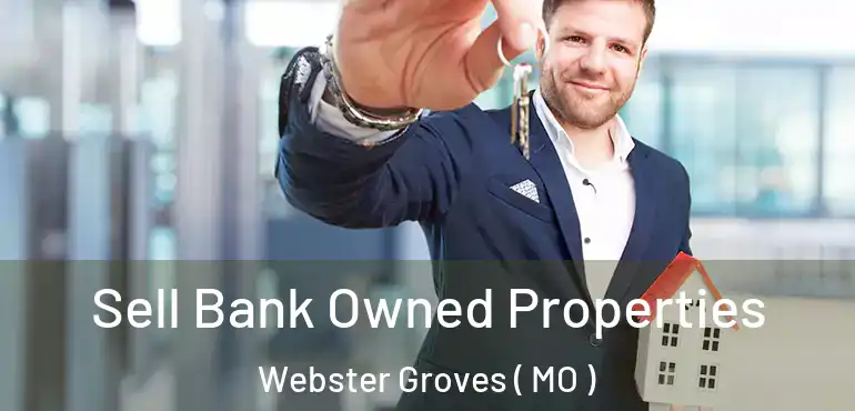  Sell Bank Owned Properties Webster Groves ( MO )