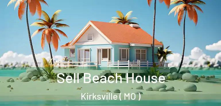  Sell Beach House Kirksville ( MO )