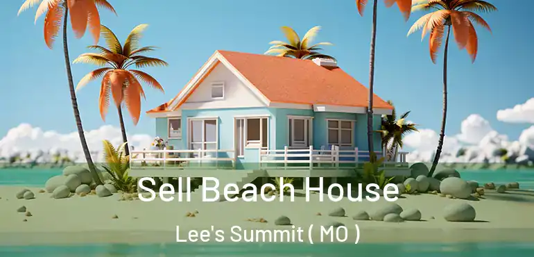  Sell Beach House Lee's Summit ( MO )