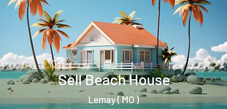  Sell Beach House Lemay ( MO )