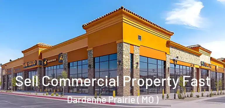  Sell Commercial Property Fast Dardenne Prairie ( MO )